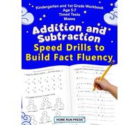 Addition and Subtraction Speed Drills to Build Fact Fluency: Kindergarten and 1st Grade Workbook Age 5-7 Timed Tests Mazes