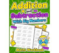 Addition and Subtraction with Big Numbers | Maths Activity Workbook | For Kids Ages 6-9 | KS2 | Kindergarten; Grade 1,2, and 3| Timed Tests | Double, ... Large Print Timed Drills Activity Book