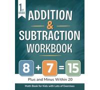 Addition and Subtraction Workbook 1st Grade: Plus and Minus within 20 - Math Book for Kids with Lots of Exercises