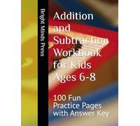 Addition and Subtraction Workbook for Kids Ages 6-8: 100 Fun Practice Pages with Answer Key