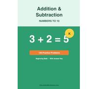 Addition and Subtraction Workbook for Kindergarten: Numbers to 10 - 140 Practice Problems with Answer Key (Ages 4-6)
