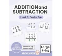 Addition and Subtraction Workbook Level 2, Grades 2-4 (Large Print): Double & Triple Digits, Ages 7-10, Practice, Drills, & Timed Tests (Michi Math Large Print)