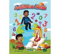 Addition Math Workbook for Children Ages 6-8 | Boost Learning and Confidence | Easy-to-Follow Exercises | Ideal for Homeschooling and Classroom Use | Includes Solutions