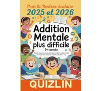 Addition mentale plus difficile 1re année: Cahier d’exercices amusants pour améliorer le calcul mental et l’addition chez les enfants de 5 à 7 ans pour la rentrée scolaire 2025 et 2026