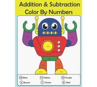 Addition & Subtraction Color By Numbers: Coloring Book For Kids (Solve for Numbers 1-20), Kids Coloring Book with Construction Vehicles, Robots, Animals, Houses, and More.