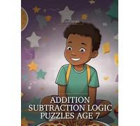 Addition Subtraction Logic Puzzles Age 7: Build Critical Thinking for Elementary Students Using the 5-Step Brain-Boost Math Method