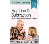 Addition & Subtraction: Math Games for Elementary Students (Math You Can Play)