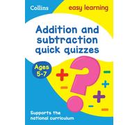Addition & Subtraction Quick Quizzes Ages 5-7 : Ideal for Home Learning
