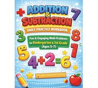 Addition & Subtraction Workbook for Kids Ages 5-7: Daily Math Practice for Kindergarten & 1st Grade with Fun and Easy Exercises (Math Practice ... Improve Speed, and Master Basic Math Skills
