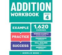 Addition Workbook Grade 4: Worked Examples in Every Chapter for Step-by-Step Math Practice (Nermilio Grade 4 Math Series)
