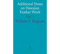 Additional Notes on Hawaiian Feather Work: Second Supplement, Memoirs of the Bernice Pauahi Bishop Museum
