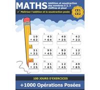 Additions et Soustractions CE1 CE2: Additions et Soustractions Posées des nombres à 2,3 chiffres et plus Apprendre les Additions Soustractions Cahier ... pour enfants âgés de 7 à 9 ans Avec Solutions