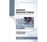Additive Manufacturing: Applications and Innovations (Manufacturing Design and Technology)