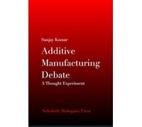 Additive Manufacturing Debate: A Thought Experiment