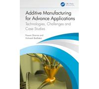 Additive Manufacturing for Advance Applications: Technologies, Challenges and Case Studies