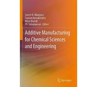 Additive Manufacturing for Chemical Sciences and Engineering