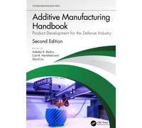 Additive Manufacturing Handbook: Product Development for the Defense Industry (Systems Innovation Book Series)