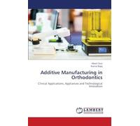 Additive Manufacturing in Orthodontics: Clinical Applications, Appliances and Technological Innovation