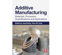 Additive Manufacturing: Materials, Processes, Quantifications and Applications