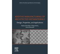 Additive Manufacturing of Architected Metamaterials : Design, Properties, and Applications