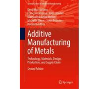 Additive Manufacturing of Metals : Technology, Materials, Design, Production, and Supply Chain