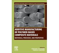 Additive Manufacturing of Polymer-Based Composite Materials : Materials, Processes, and Properties