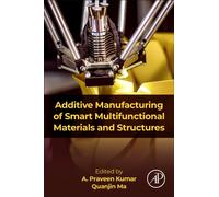 Additive Manufacturing of Smart Multifunctional Materials and Structures