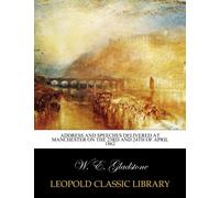 Address and speeches delivered at Manchester on the 23rd and 24th of April 1862