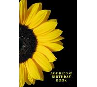 Address & Birthday Book: Sunflower | Address & Birthday Book for Names, Addresses, Phone Numbers, E-mails