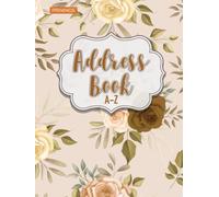 Address Book A-Z: Work Address Book Hardback : Address Book Large Print For Elderly, Seniors or Anyone Who needs : Address Book Ideal For Home And ... Contact Information : Floral Cover Design