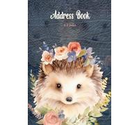 Address Book: Address Book with A-Z Index, Perfect Organizer Notebook for Keeping All Your Important Contact Information, Tracking Names, Phone, ... Media, Birthdays " Hedgehog Cover Design"