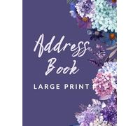 Address Book Large Print: Phone Address Book Large Print Good for Elderly or Seniors : Telephone Address Book Big PrintEasy to Read & Write : Spaces ... with Note Section : Hydrangeas Cover Design