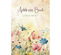 Address Book Large Print: Telephone And Birthday Organiser For The Visually Impaired, Seniors, Elderly With Alphabetical A-Z Index, Wildflower Garden Cover Design
