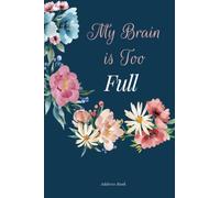 Address Book: Simple Address Book with Alphabetical Tabs to Record Name, Addresses , Phone, Emails, Birthdays, Anniversaries and Notes | My Brain is Too Full | Small Size 6x9