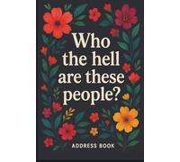 Address Book: Who the Hell Are These People?: 6" × 9" with A-Z Tabs - 624 Entry Contact Organizer for Names, Addresses, 4 Phone Numbers, Email, Birthday & Notes | Premium Matte Soft Cover