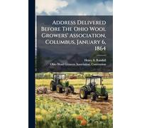 Address Delivered Before The Ohio Wool Growers' Association, Columbus, January 6, 1864