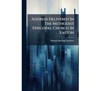 Address Delivered In The Methodist Episcopal Church In Easton