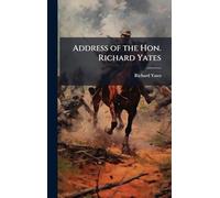 Address of the Hon. Richard Yates