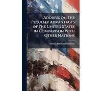 Address on the Peculiar Advantages of the United States in Comparison With Other Nations