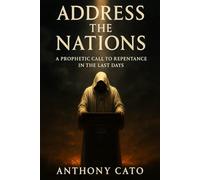 Address The Nations: A Prophetic call to Repentance in The Last Days