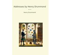 Addresses by Henry Drummond (Classic Books)