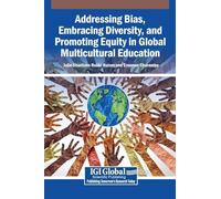 Addressing Bias, Embracing Diversity, and Promoting Equity in Global Multicultural Education