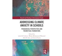 Addressing Climate Anxiety in Schools: Pedagogical Perspectives and Theoretical Foundations (Research and Teaching in Environmental Studies)