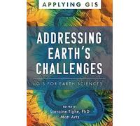 Addressing Earth's Challenges: GIS for Earth Sciences (Applying GIS)