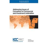 Addressing Issues of Corruption In Commercial and Investment Arbitration