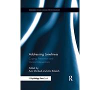 Addressing Loneliness: Coping, Prevention and Clinical Interventions (Researching Social Psychology)