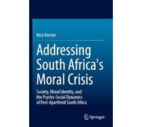 Addressing South Africa's Moral Crisis: Society, Moral Identity, and the Psycho-Social Dynamics of Post-Apartheid South Africa