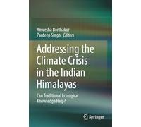 Addressing the Climate Crisis in the Indian Himalayas: Can Traditional Ecological Knowledge Help?