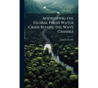 Addressing the Global Fresh Water Crisis Before the Wave Crashes
