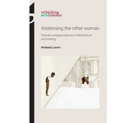 Addressing the Other Woman : Textual Correspondences in Feminist Art and Writing